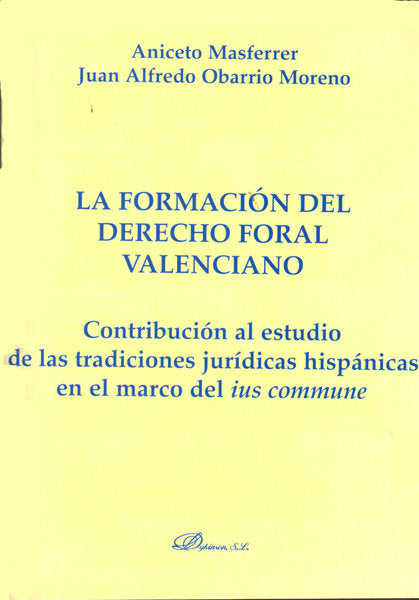 La formación del derecho foral valenciano, de Masferrer Domingo, Aniceto | portada del libro