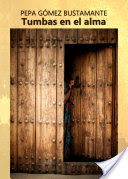 Tumbas en el alma, de Gómez Bustamante, Pepa | portada del libro