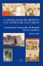 LA DELEGACION DE MEDICOS Y EL CLINICO DE SAN CARLOS, de PEREZ PEÑA | portada del libro