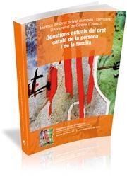Qüestions actuals del dret català de la persona i de la família, de INSTITUT DE DRET PRIVAT EUROPEU I COMPARAT DE LA UNIVERSI