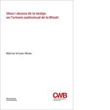 Usos i abusos de la imatge en lÆunivers audiovisual de la Shoah, de Vinyes Albes, Marina | portada del libro
