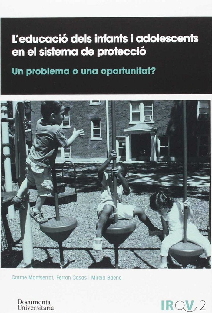 L'educació dels infants i adolescents en el sistema de protecció: Un problema o una oportunitat?, de Montserrat Boada, Carme 