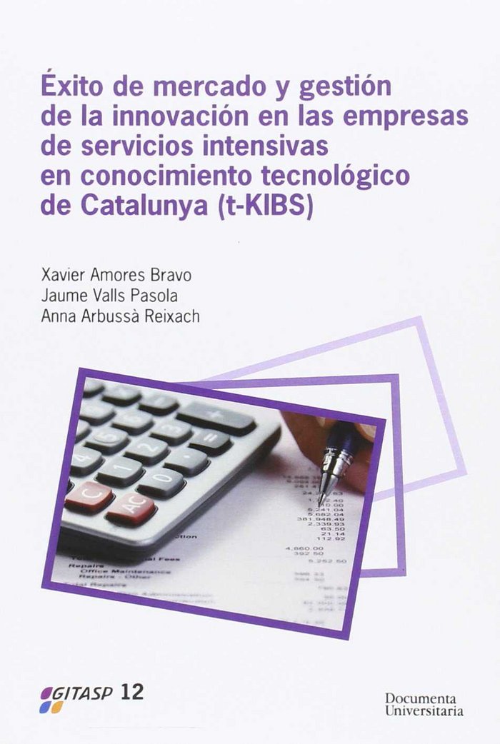 Éxito de mercado y gestión de la innovación en las empresas de servicios intensivas en conocimiento, de Amores Bravo, Xavier 