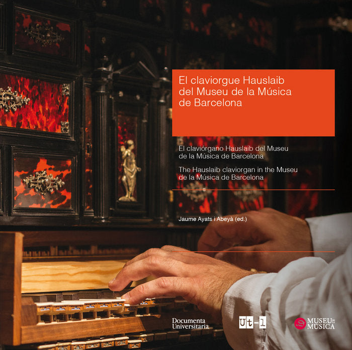 El claviorgue Hauslaib del Museu de la Música de Barcelona - The Hauslaib claviorgan in the Museu de, de Ayats i Abeyà, Jaume