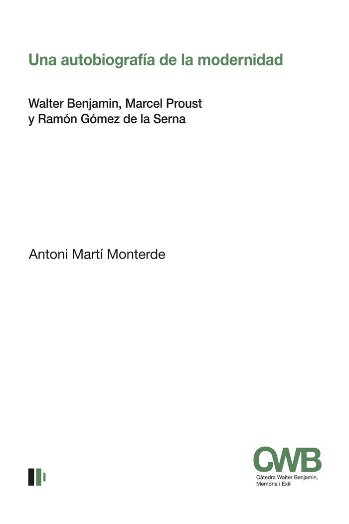 UNA AUTOBIOGRAFIA DE LA MODERNIDAD, de MARTI MONTERDE, ANTONI | portada del libro