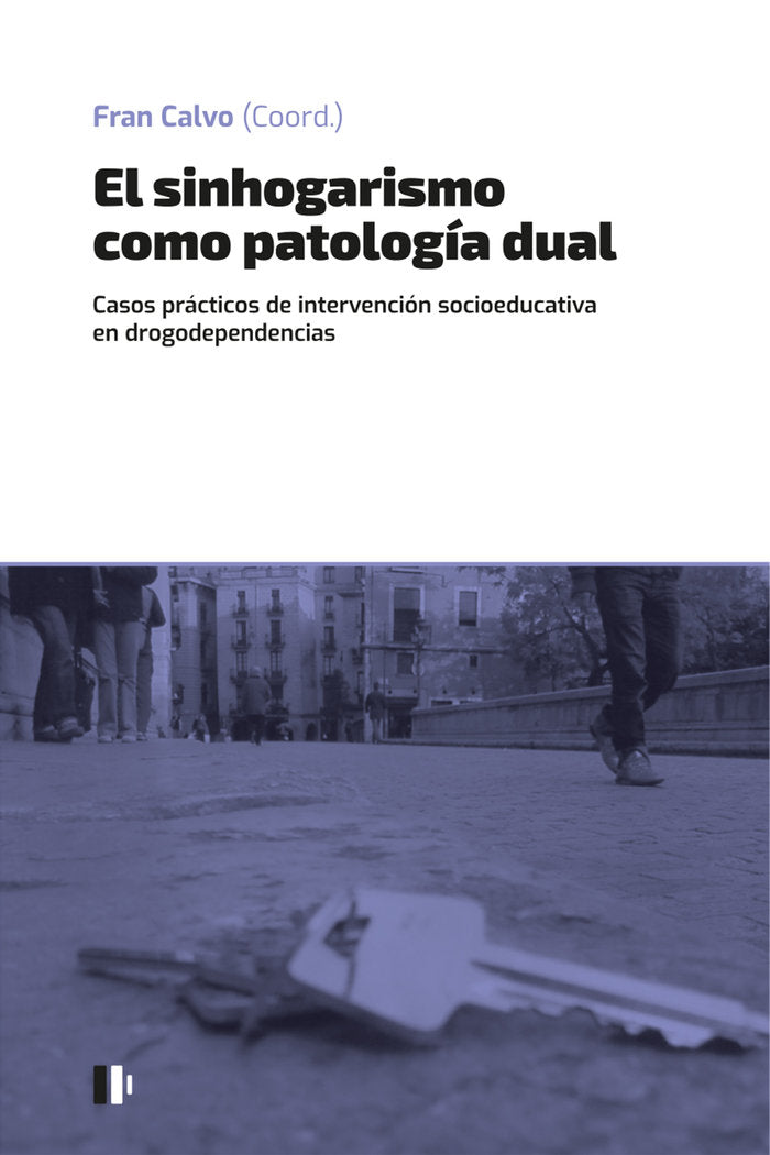 EL SINHOGARISMO COMO PATOLOGIA DUAL, de CALVO GARCIA, FRANCISCO | portada del libro