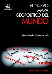 El nuevo mapa geopolítico del mundo, de Ricardo Méndez Gutiérrez del Valle | portada del libro