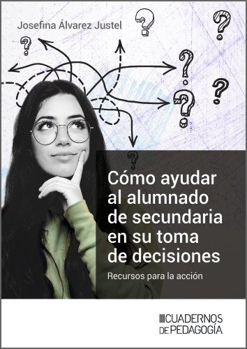 COMO AYUDAR AL ALUMNADO DE SECUNDARIA EN SU TOMA DE DECISIONES, de ALVAREZ JUSTEL, JOSEFINA | portada del libro
