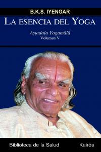 La esencia del Yoga V, de Iyengar, B.K.S. | portada del libro
