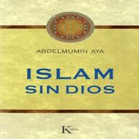 Islam sin Dios, de Aya, Abdelmumin | portada del libro