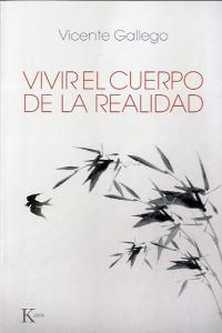 Vivir el cuerpo de la realidad, de Gallego Barrado, Vicente | portada del libro