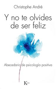 Y no te olvides de ser feliz, de André, Christophe | portada del libro