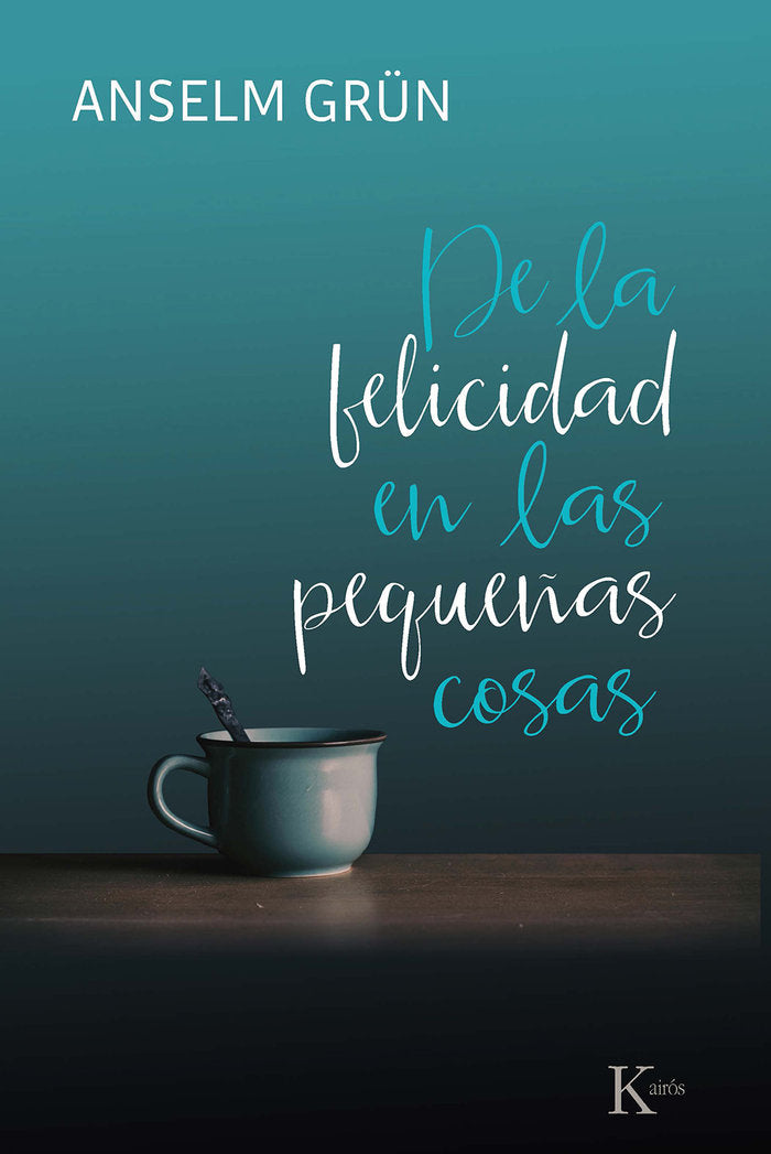 De la felicidad en las pequeñas cosas, de Grün, Anselm | portada del libro
