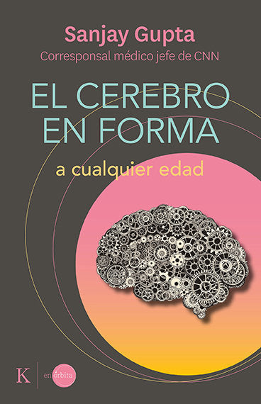 EL CEREBRO EN FORMA A CUALQUIER EDAD, de GUPTA, SANJAY | portada del libro