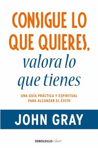 Consigue lo que quieres, valora lo que tienes, de GRAY | portada del libro