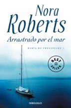 Arrastrado por el mar (Bahía de Chesapeake  1), de Nora Roberts | portada del libro