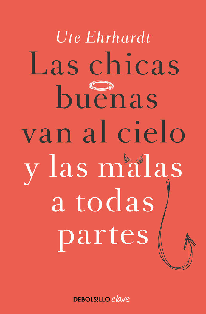Las chicas buenas van al cielo y las malas a todas partes, de Ehrhardt, Ute | portada del libro