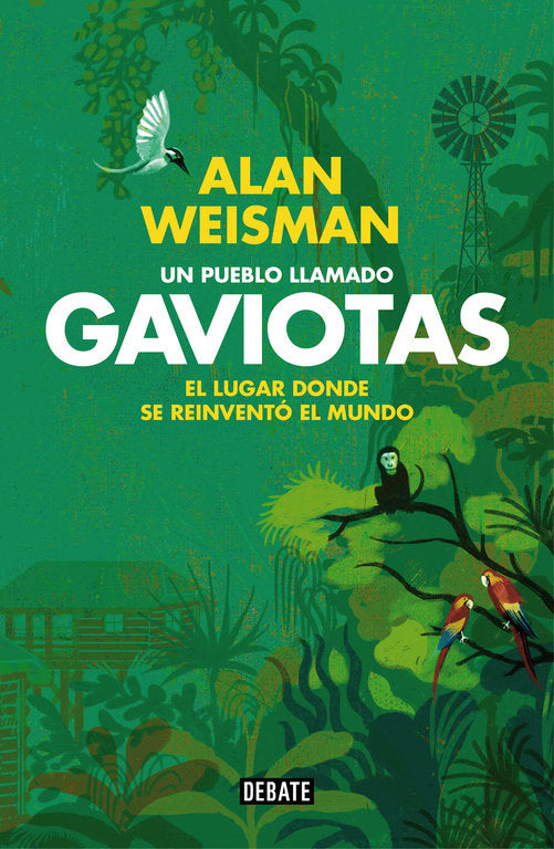 Un pueblo llamado Gaviotas, de Weisman, Alan | portada del libro