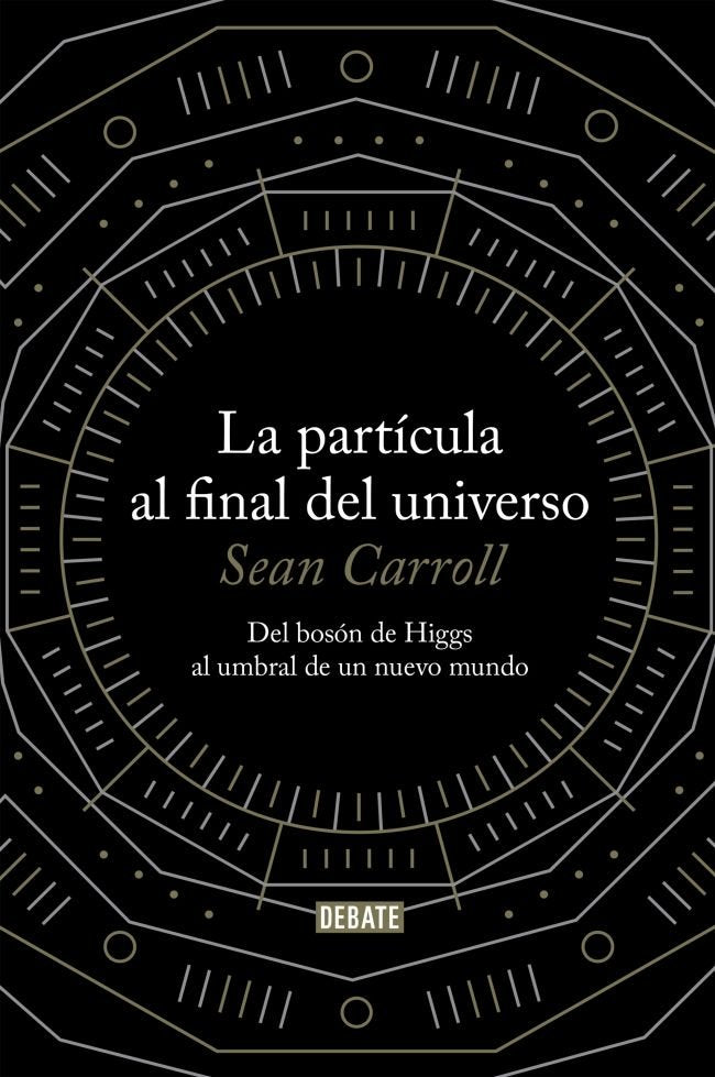La partícula al final del universo, de Carroll, Sean | portada del libro