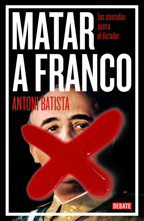 Matar a Franco, de Batista, Antoni | portada del libro