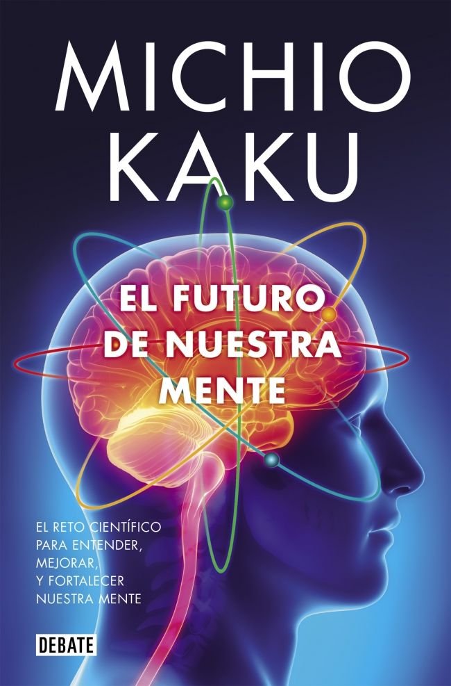 El futuro de nuestra mente, de Kaku, Michio | portada del libro