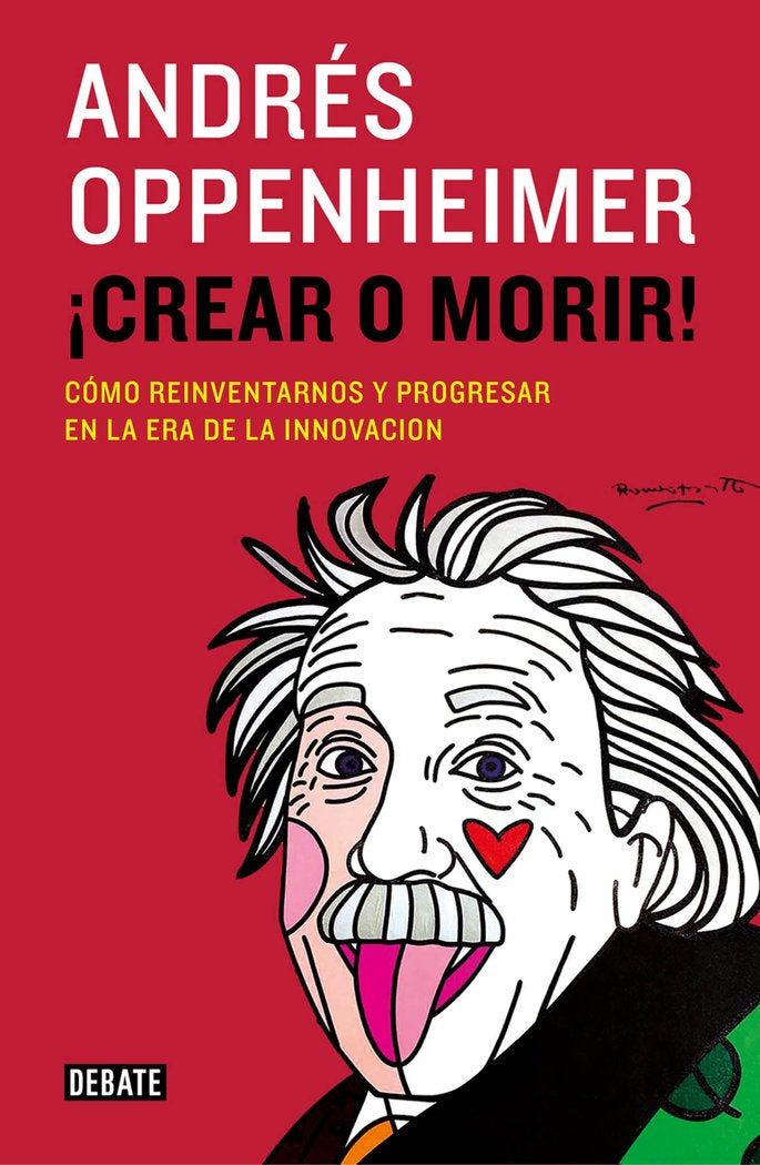¡Crear o morir!, de Oppenheimer, Andrés | portada del libro