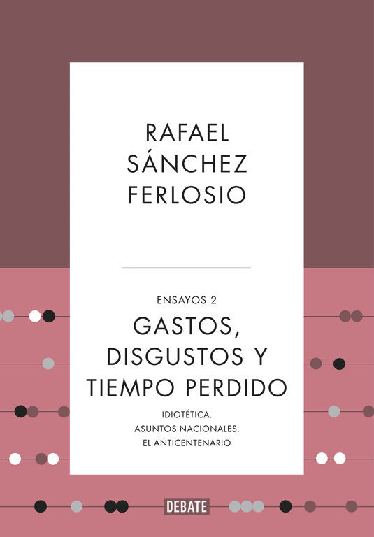 Gastos, disgustos y tiempo perdido (Ensayos 2), de Sánchez Ferlosio, Rafael | portada del libro