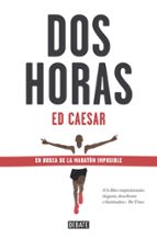 Dos horas, de Ed Caesar | portada del libro