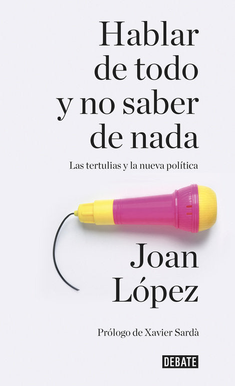 Hablar de todo y no saber de nada, de López, Joan | portada del libro