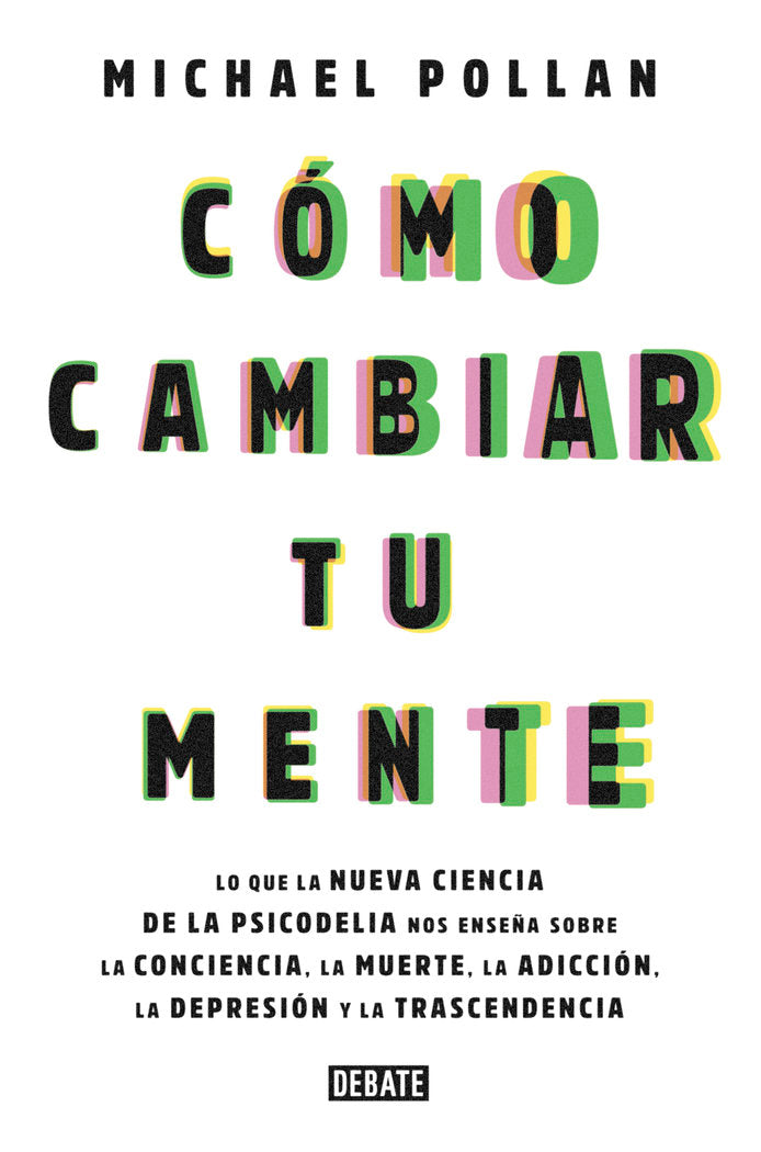 Cómo cambiar tu mente, de Pollan, Michael | portada del libro