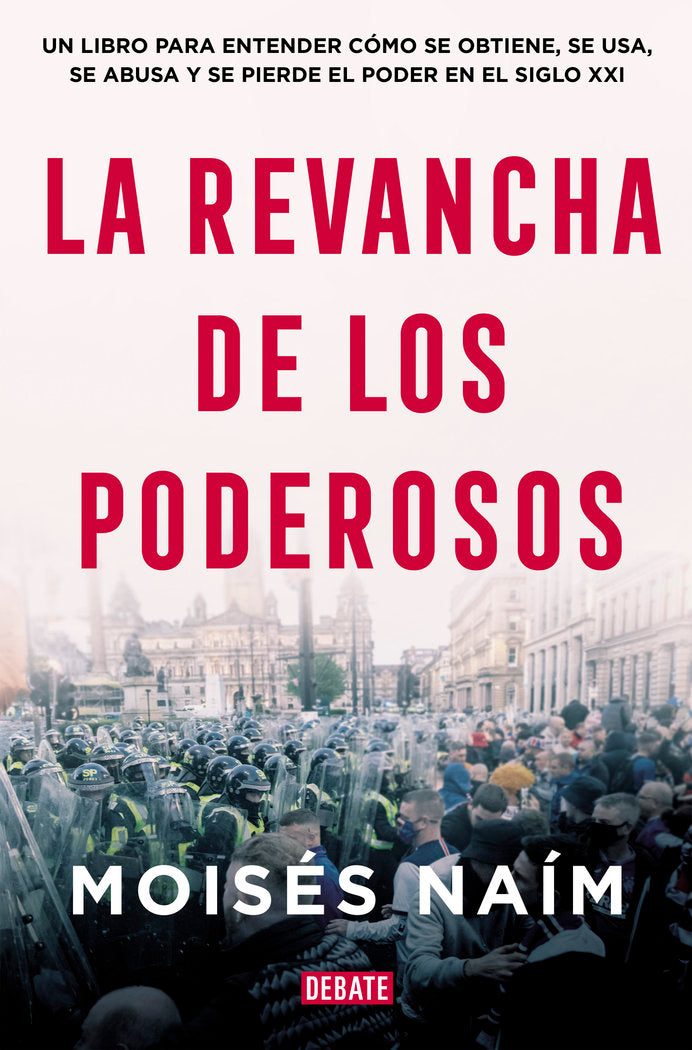 LA REVANCHA DE LOS PODEROSOS, de NAIM, MOISES | portada del libro
