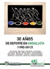 30 aÐos del deporte en AndalucÕa, 1982-2012, de Vàzquez P_rez | portada del libro