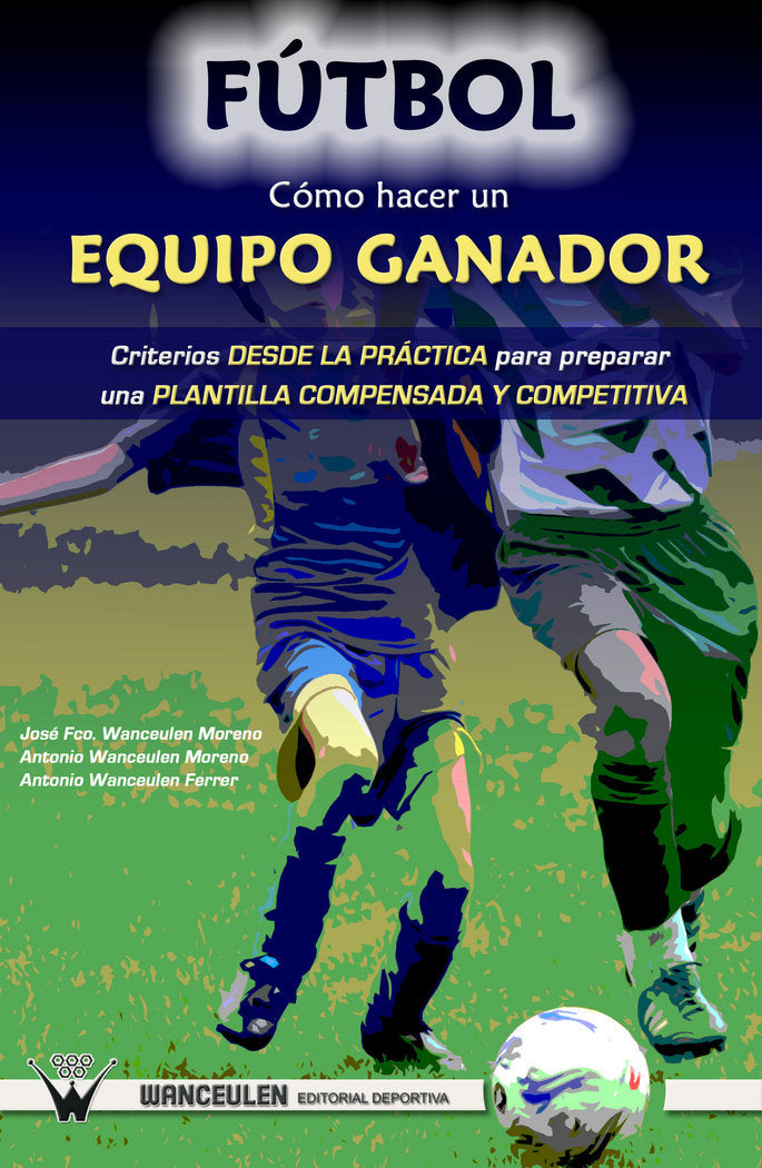 Fútbol: Como hacer un equipo ganador, de Wanceulen Moreno | portada del libro