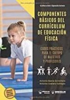 Componentes básicos del currículum de Educación Física, de ANTONIO BAENA EXTREMERA | portada del libro