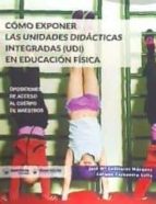 Cómo exponer las unidades didácticas integradas (UDI) en Educación Física, de JOSE Mª CAÑIZARES MARQUEZ | portada del libro