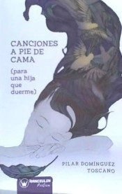 Canciones a pie de cama (para una hija que duerme), de Domínguez Toscano, Pilar | portada del libro