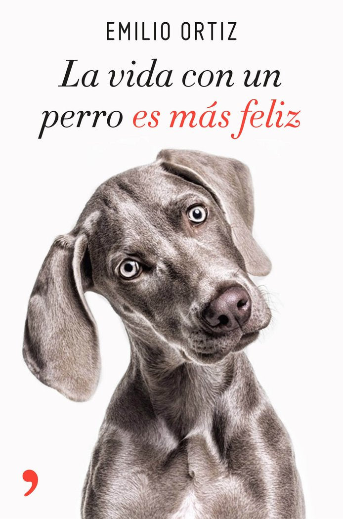 La vida con un perro es más feliz, de Ortiz, Emilio | portada del libro
