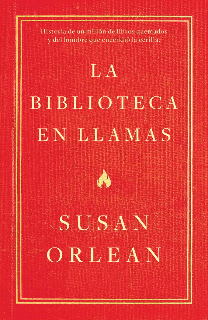 La biblioteca en llamas, de Orlean, Susan | portada del libro