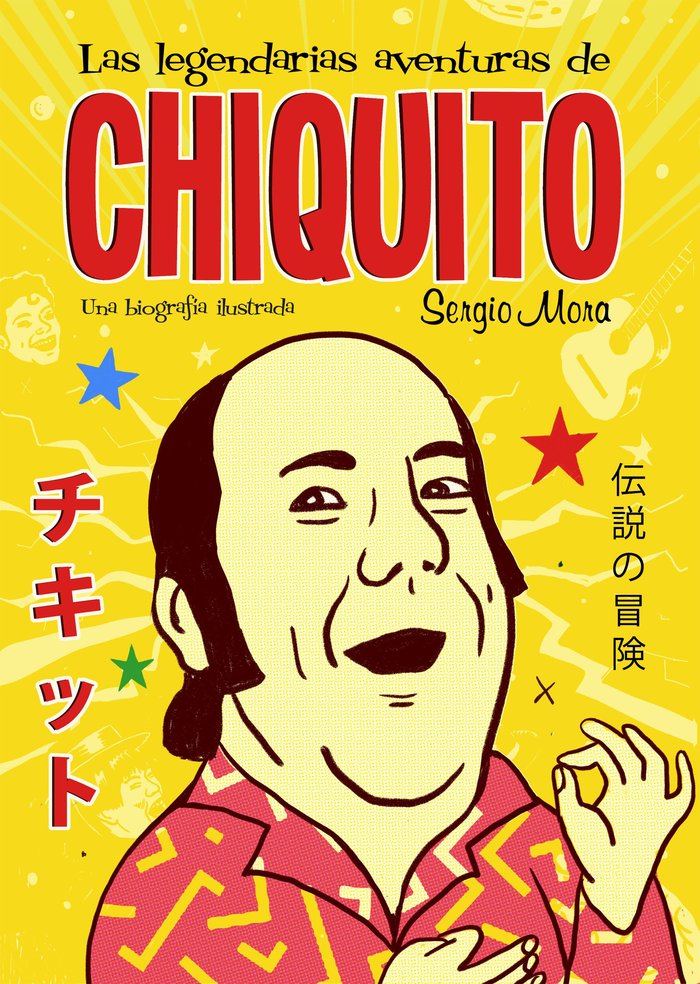 Las legendarias aventuras de Chiquito, de Mora, Sergio | portada del libro