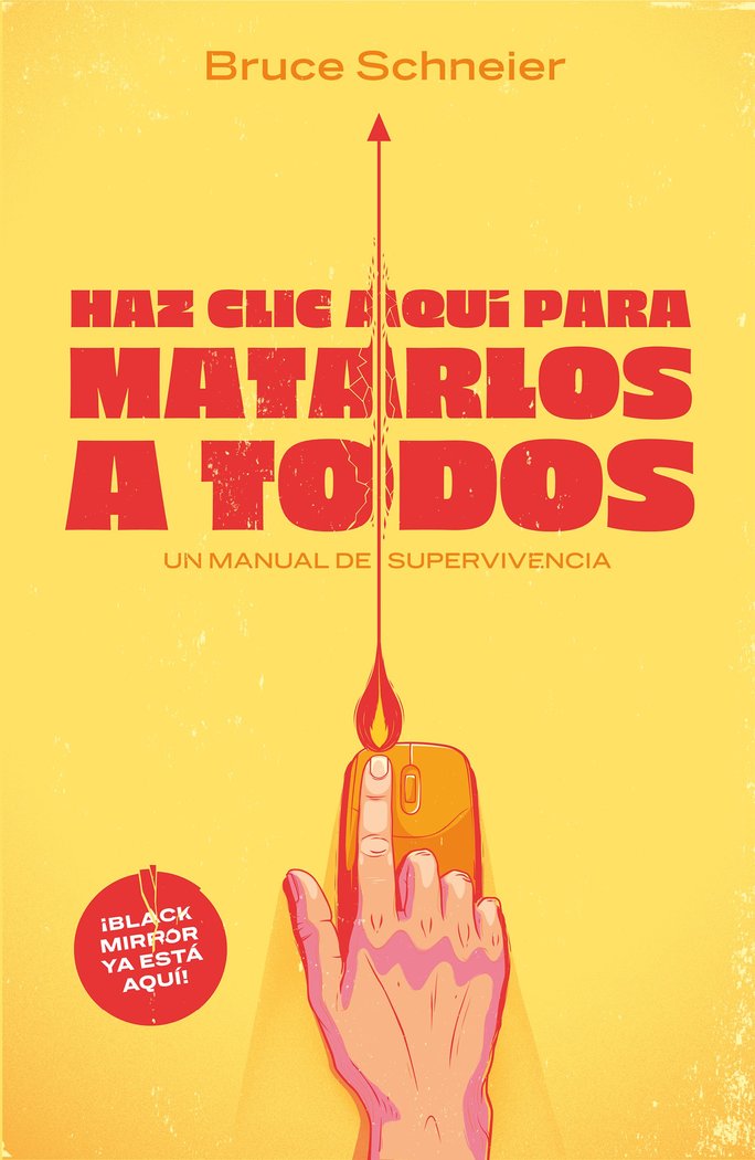Haz clic aquí para matarlos a todos, de Schneier | portada del libro