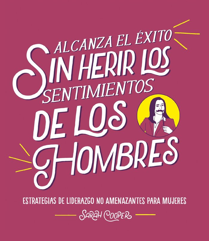 Alcanza el éxito sin herir los sentimientos de los hombres, de Cooper, Sarah | portada del libro