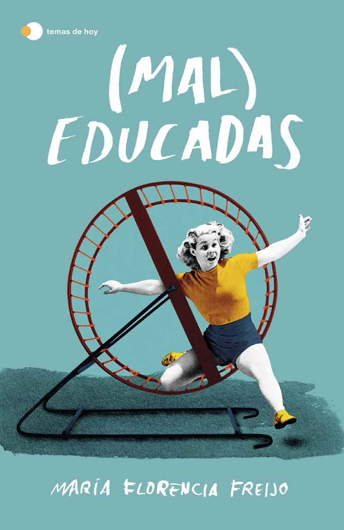 (MAL)EDUCADAS, de MARIA FLORENCIA FREIJO | portada del libro