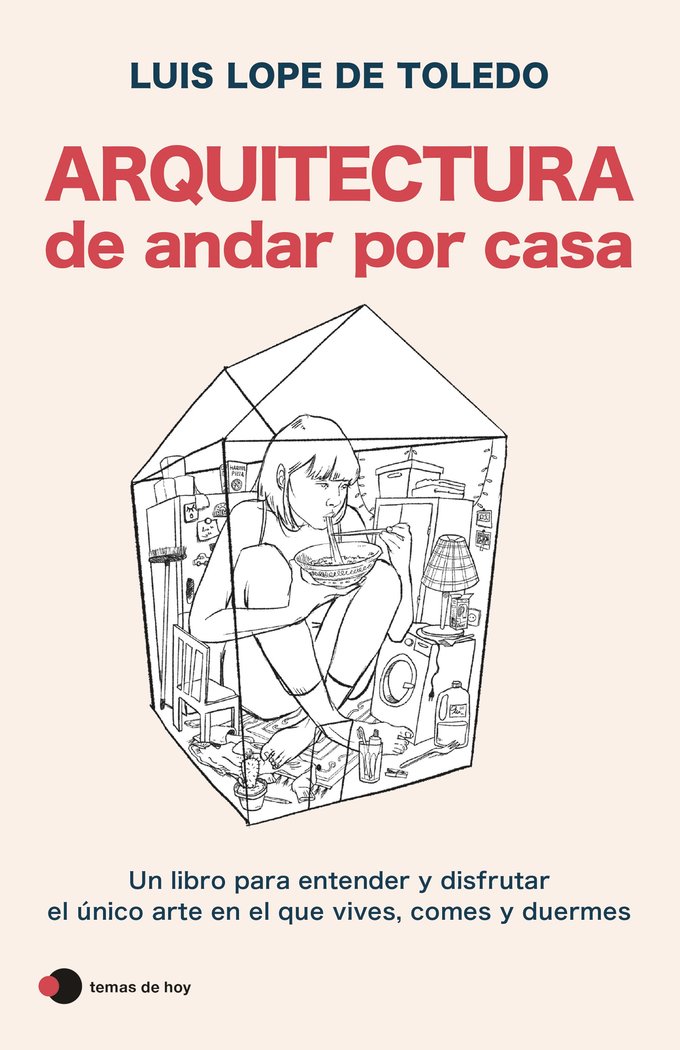 ARQUITECTURA DE ANDAR POR CASA, de LUIS LOPE DE TOLEDO | portada del libro