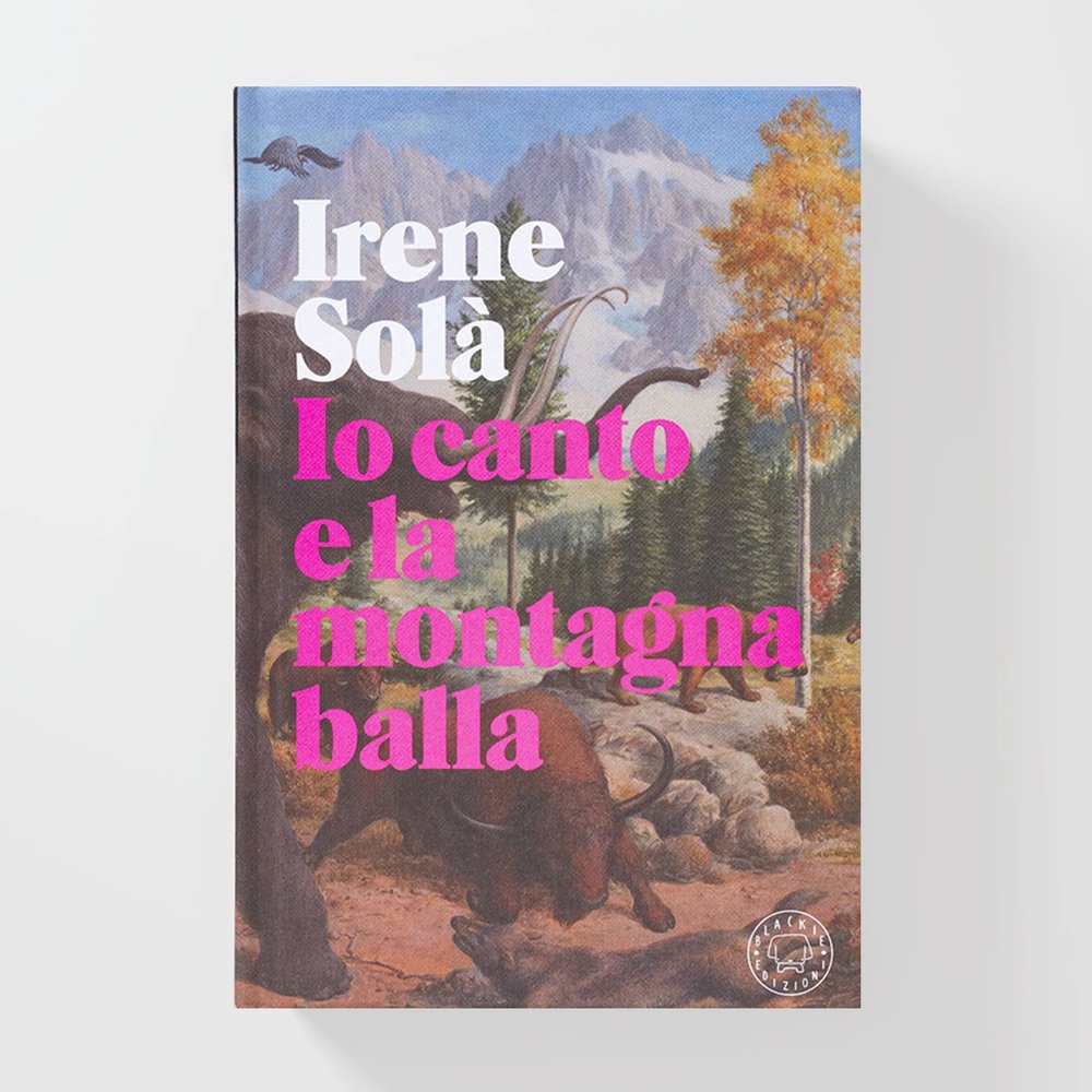 LO CANTO E LA MONTAGNA BALLA [ITALIANO], de SOLA, IRENE | portada del libro