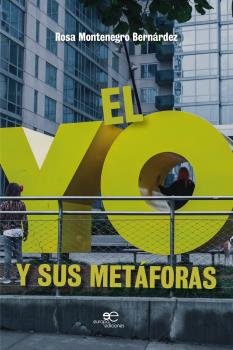 El yo y sus metáforas, de Montenegro Bernárdez, Rosa | portada del libro