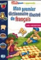 MON PREMIER DICT ILLUSTRE DE FRANCAIS LES VACANCES, de JOY OLIVIER | portada del libro