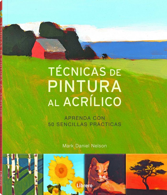 TECNICAS DE PINTURA AL ACRÍLICO, de Daniel Nelson, Mark | portada del libro