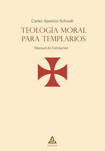 TEOLOGIA MORAL PARA TEMPLARIOS, de CARLES APARICIO SCHWAB | portada del libro