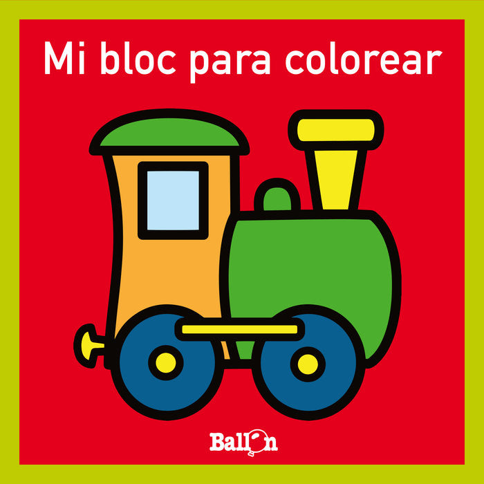 MI BLOC PARA COLOREAR - TREN, de BALLON | portada del libro