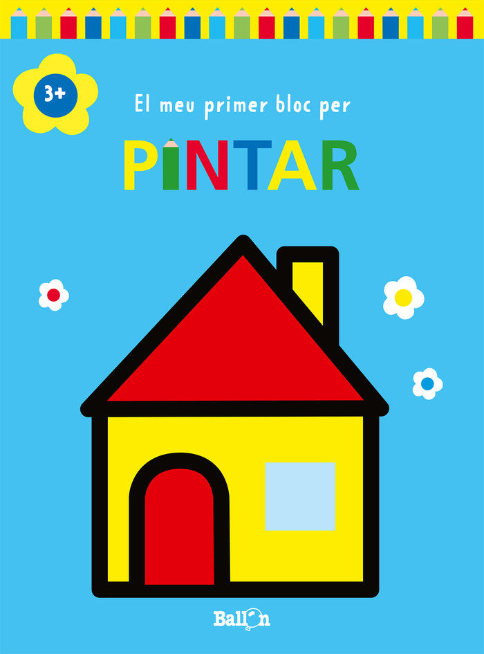 EL MEU PRIMER BLOC PER PINTAR +3 CASA, de BALLON | portada del libro